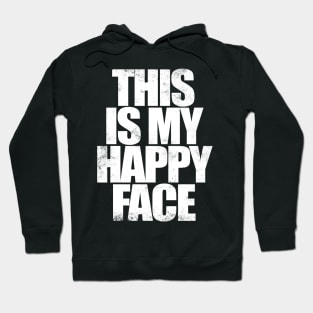 THIS IS MY HAPPY FACE - WHITE Hoodie